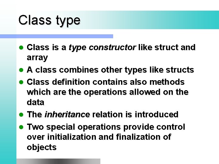 Class type l l l Class is a type constructor like struct and array