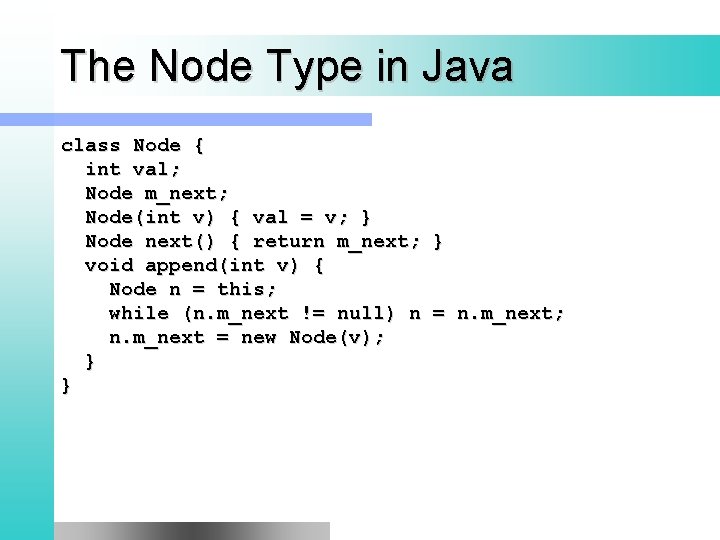 The Node Type in Java class Node { int val; Node m_next; Node(int v)