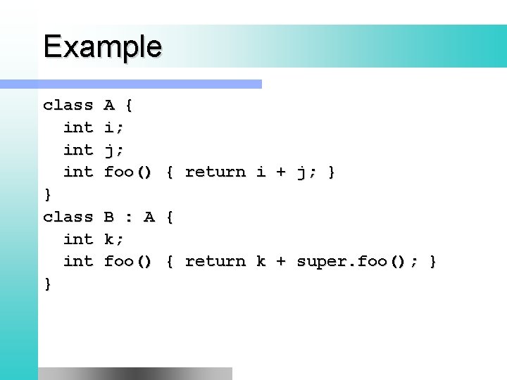 Example class int int } class int } A { i; j; foo() {