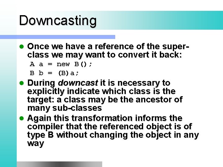 Downcasting l Once we have a reference of the superclass we may want to