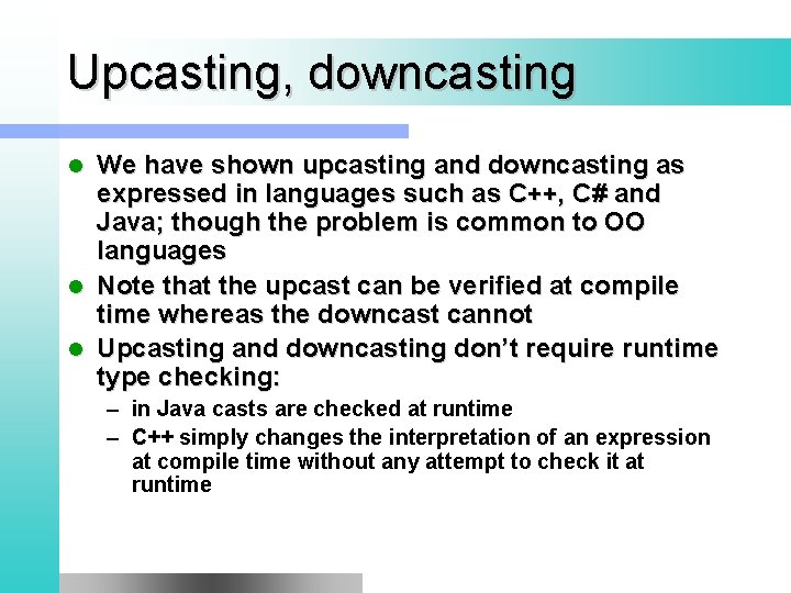 Upcasting, downcasting We have shown upcasting and downcasting as expressed in languages such as