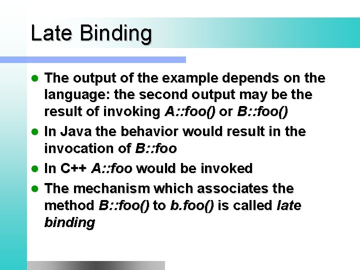 Late Binding The output of the example depends on the language: the second output