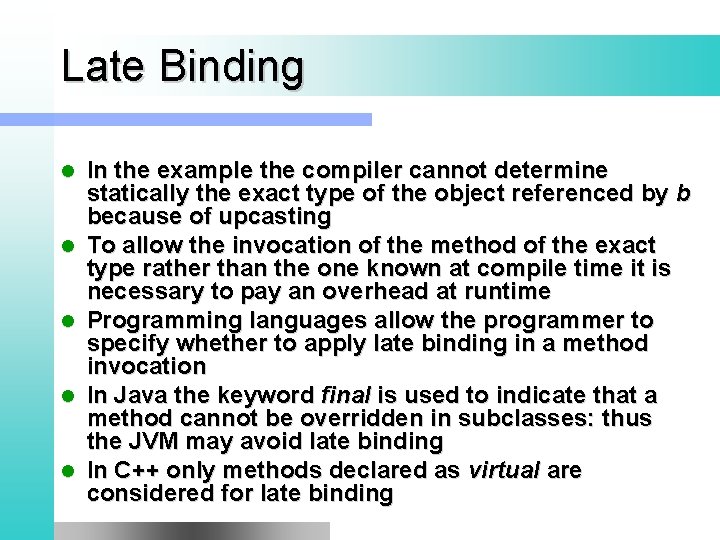 Late Binding l l l In the example the compiler cannot determine statically the