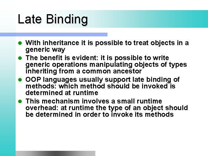 Late Binding l l With inheritance it is possible to treat objects in a
