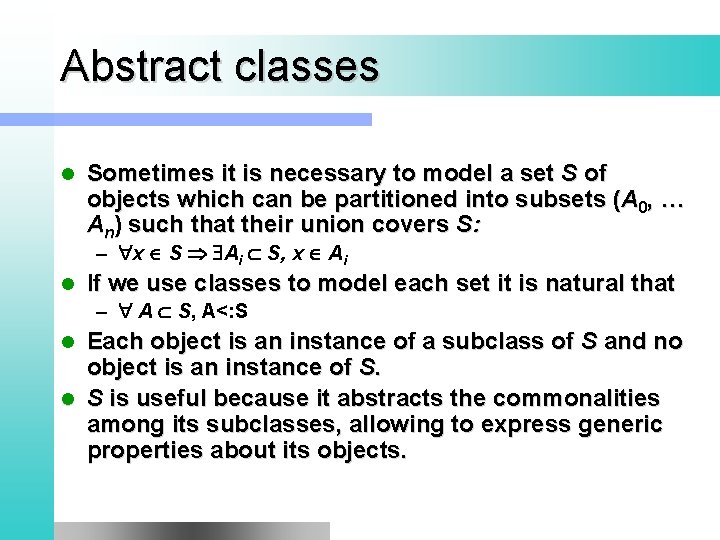 Abstract classes l Sometimes it is necessary to model a set S of objects