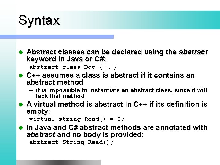 Syntax l Abstract classes can be declared using the abstract keyword in Java or