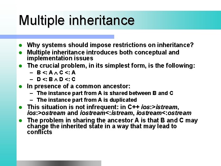 Multiple inheritance Why systems should impose restrictions on inheritance? Multiple inheritance introduces both conceptual