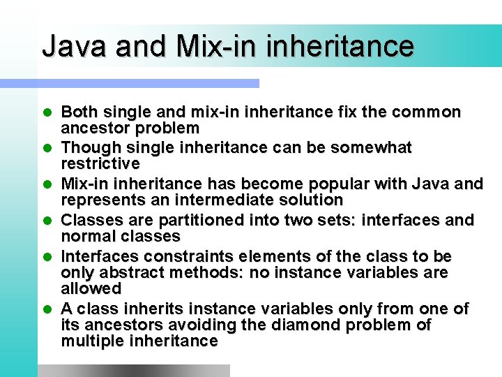 Java and Mix-in inheritance l l l Both single and mix-in inheritance fix the