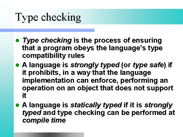 Type checking is the process of ensuring that a program obeys the language’s type