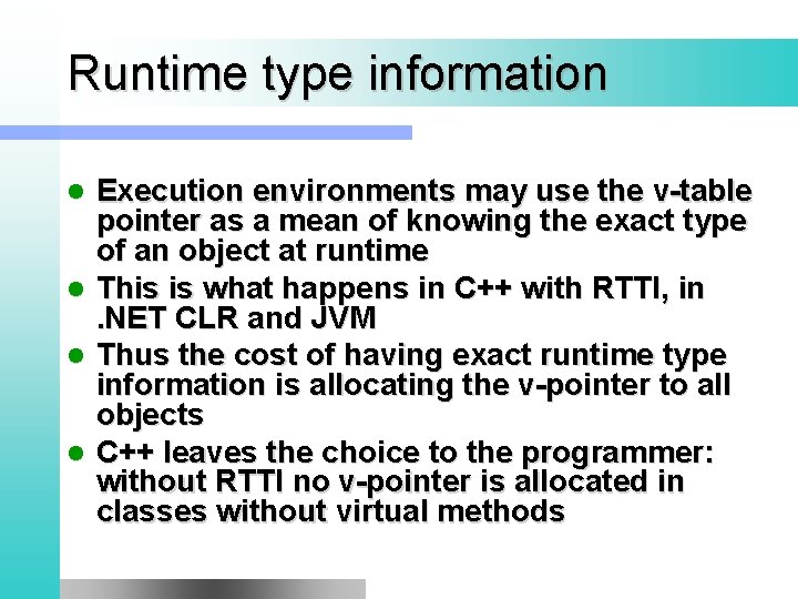 Runtime type information Execution environments may use the v-table pointer as a mean of