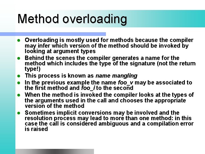 Method overloading l l l Overloading is mostly used for methods because the compiler