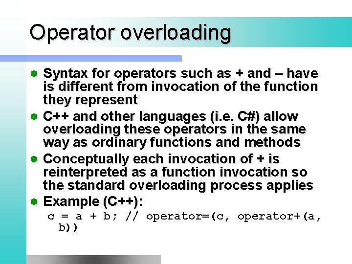 Operator overloading Syntax for operators such as + and – have is different from