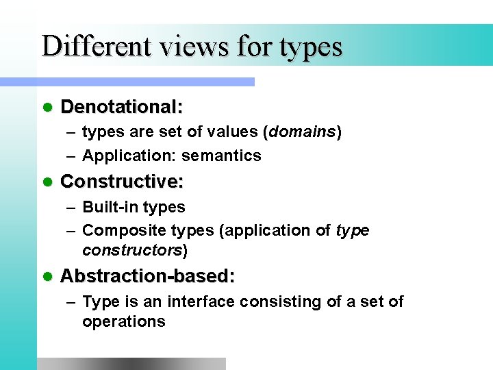 Different views for types l Denotational: – types are set of values (domains) –