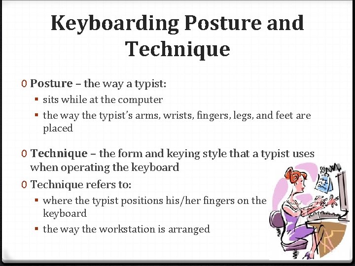 Keyboarding Posture and Technique 0 Posture – the way a typist: § sits while Keyboarding Posture and Technique 0 Posture – the way a typist: § sits while