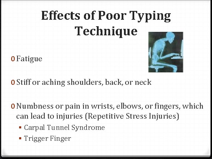 Effects of Poor Typing Technique 0 Fatigue 0 Stiff or aching shoulders, back, or Effects of Poor Typing Technique 0 Fatigue 0 Stiff or aching shoulders, back, or