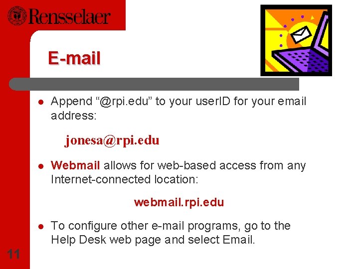 E-mail l Append “@rpi. edu” to your user. ID for your email address: jonesa@rpi.