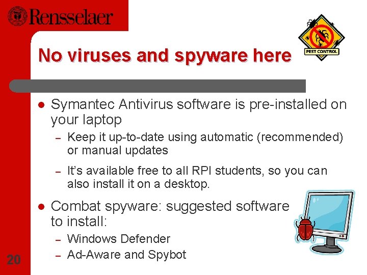 No viruses and spyware here l l Symantec Antivirus software is pre-installed on your