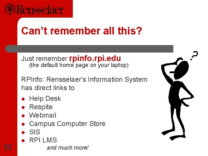 Can’t remember all this? Just remember rpinfo. rpi. edu (the default home page on