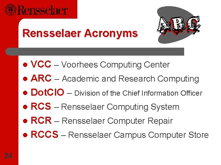 Rensselaer Acronyms VCC – Voorhees Computing Center l ARC – Academic and Research Computing