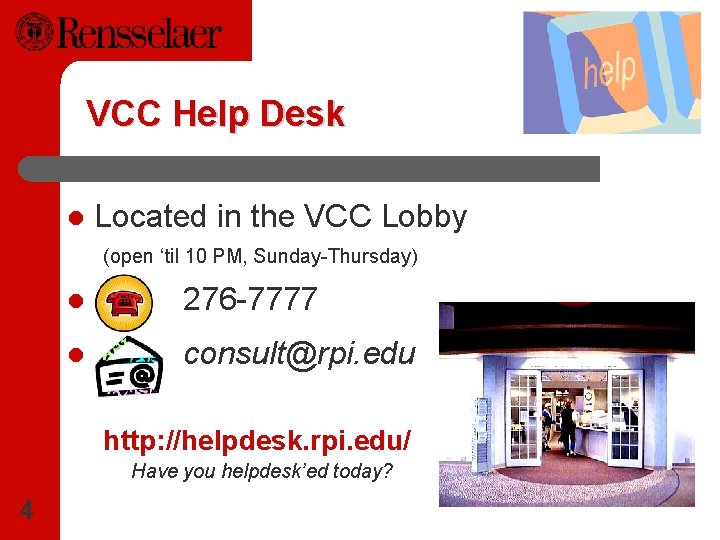 VCC Help Desk l Located in the VCC Lobby (open ‘til 10 PM, Sunday-Thursday)