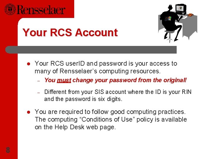 Your RCS Account l l 8 Your RCS user. ID and password is your