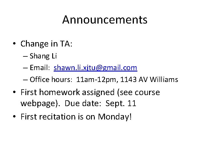 Announcements • Change in TA: – Shang Li – Email: shawn. li. xjtu@gmail. com