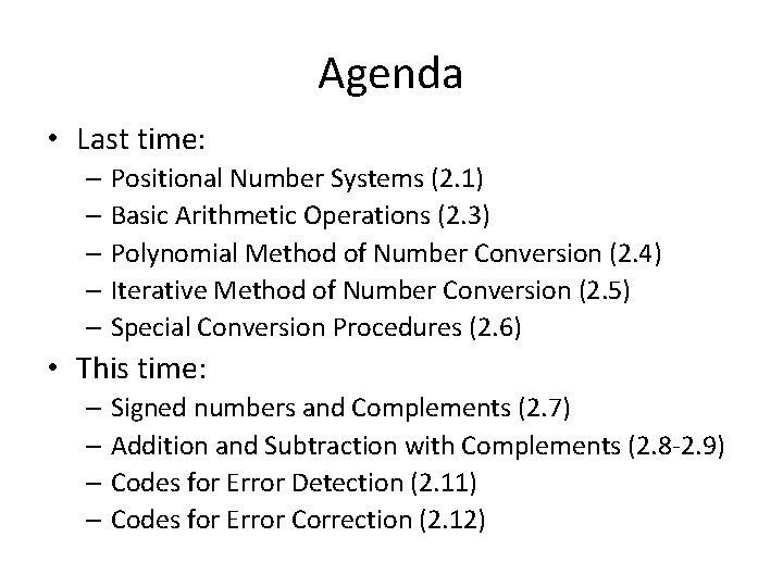 Agenda • Last time: – Positional Number Systems (2. 1) – Basic Arithmetic Operations