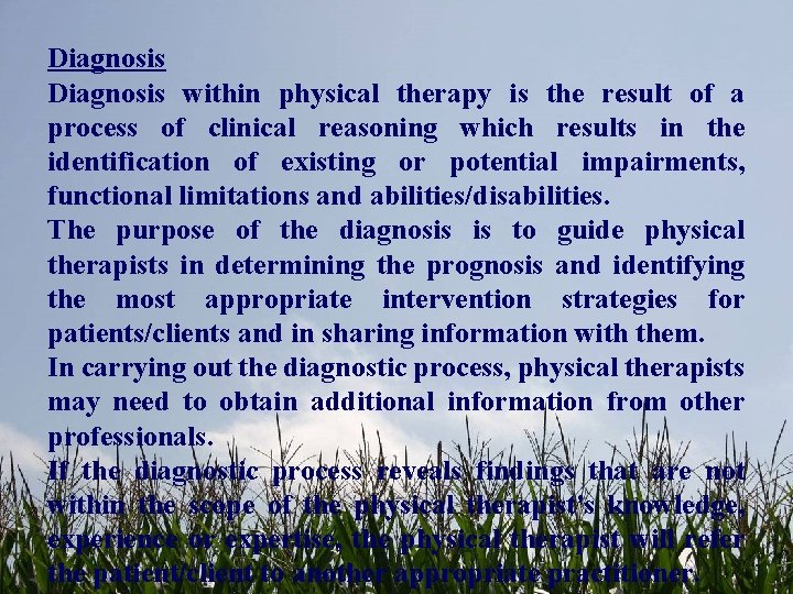 Diagnosis within physical therapy is the result of a process of clinical reasoning which