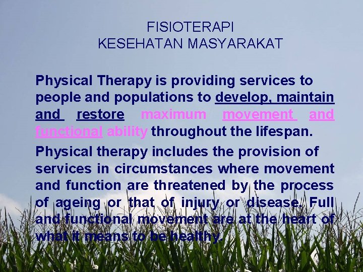 FISIOTERAPI KESEHATAN MASYARAKAT Physical Therapy is providing services to people and populations to develop,