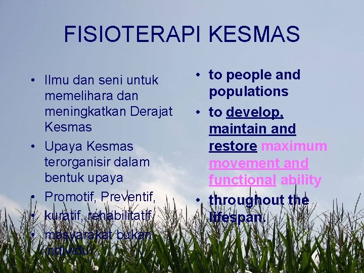 FISIOTERAPI KESMAS • Ilmu dan seni untuk memelihara dan meningkatkan Derajat Kesmas • Upaya