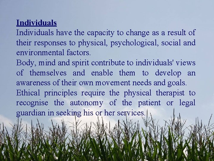 Individuals have the capacity to change as a result of their responses to physical,