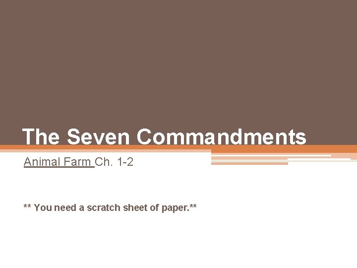 The Seven Commandments Animal Farm Ch. 1 -2 ** You need a scratch sheet