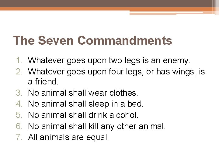 The Seven Commandments 1. Whatever goes upon two legs is an enemy. 2. Whatever
