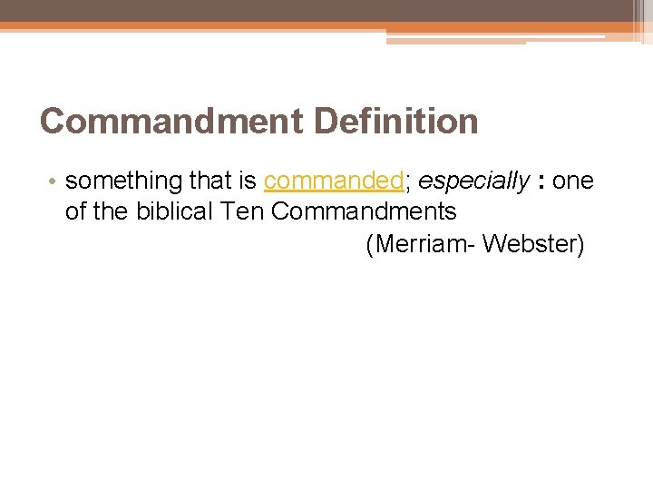 Commandment Definition • something that is commanded; especially : one of the biblical Ten