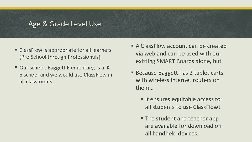 Age & Grade Level Use § Class. Flow is appropriate for all learners (Pre-School