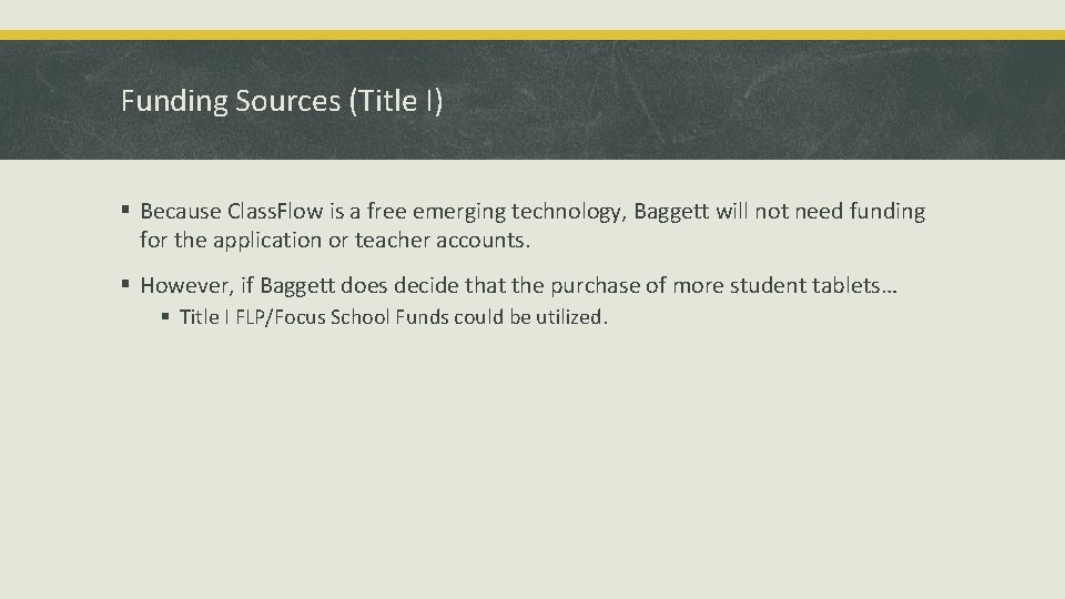 Funding Sources (Title I) § Because Class. Flow is a free emerging technology, Baggett