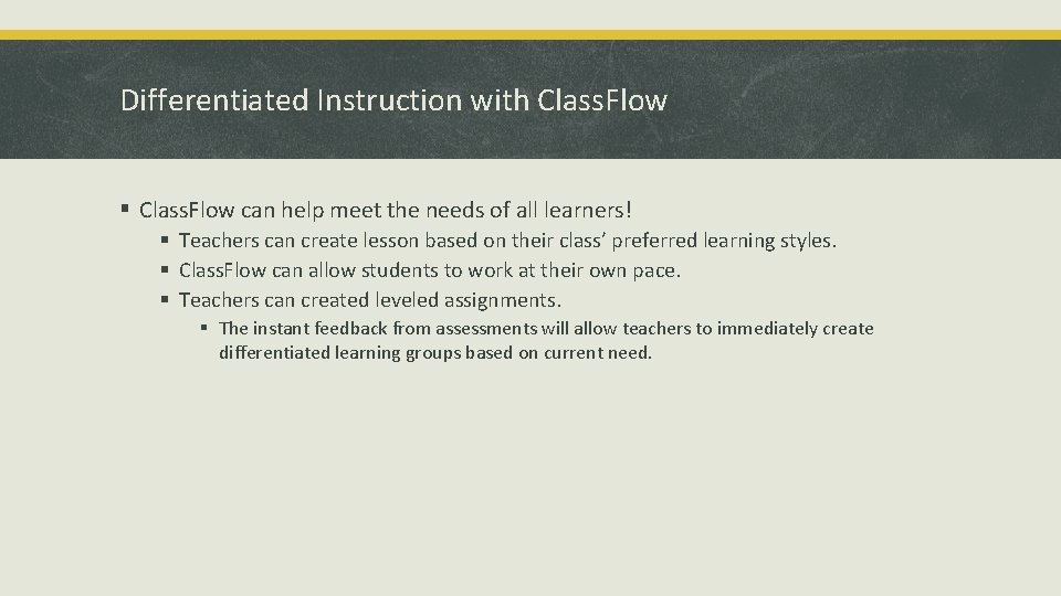 Differentiated Instruction with Class. Flow § Class. Flow can help meet the needs of