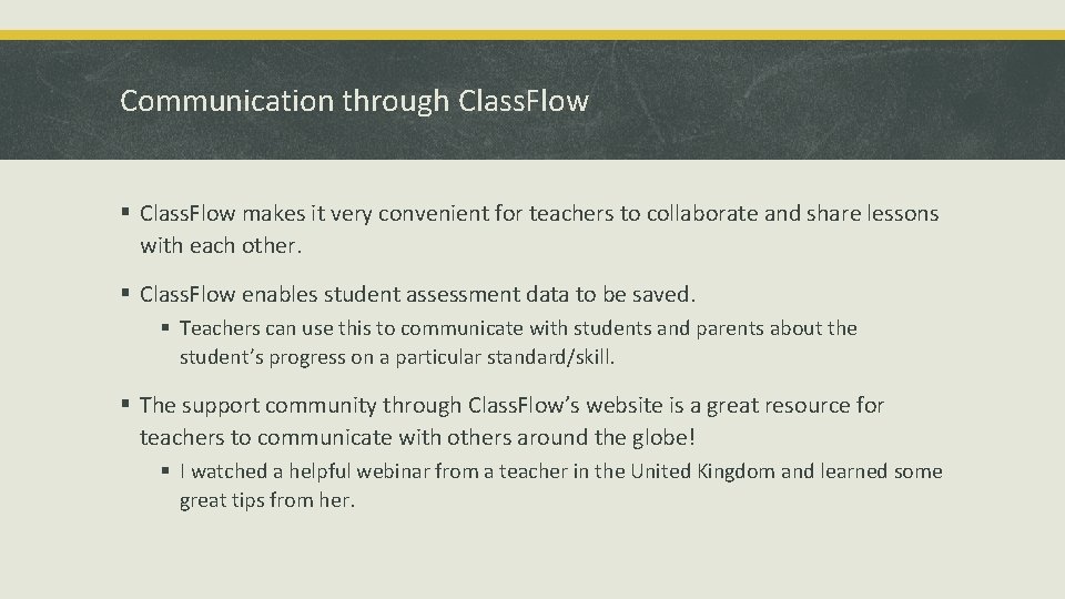 Communication through Class. Flow § Class. Flow makes it very convenient for teachers to