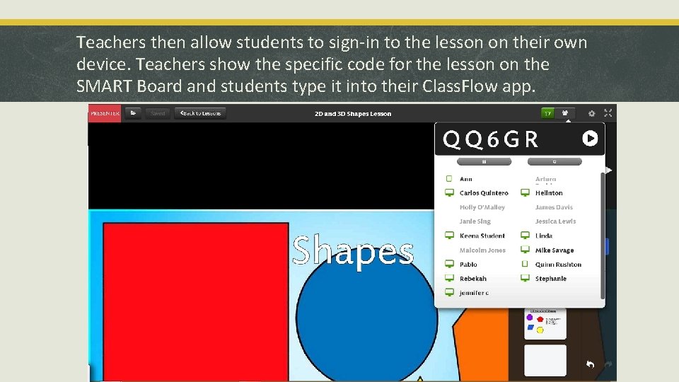 Teachers then allow students to sign-in to the lesson on their own device. Teachers