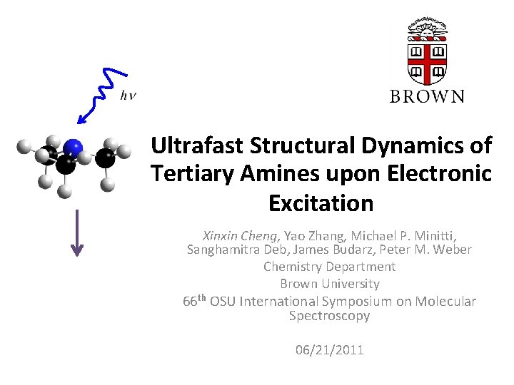 Ultrafast Structural Dynamics of Tertiary Amines upon Electronic Excitation Xinxin Cheng, Yao Zhang, Michael