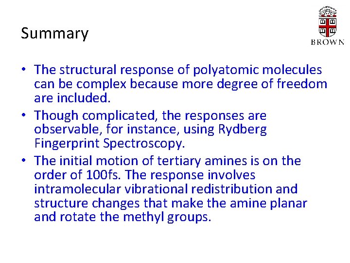 Summary • The structural response of polyatomic molecules can be complex because more degree