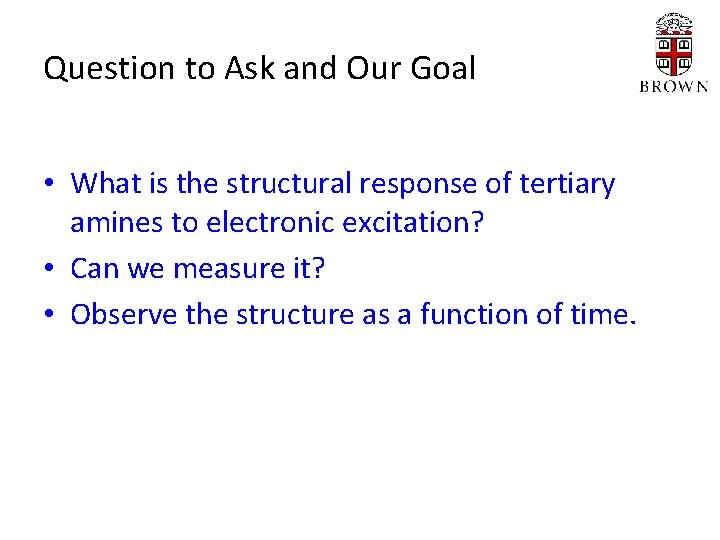 Question to Ask and Our Goal • What is the structural response of tertiary