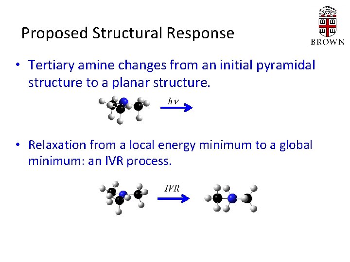 Proposed Structural Response • Tertiary amine changes from an initial pyramidal structure to a
