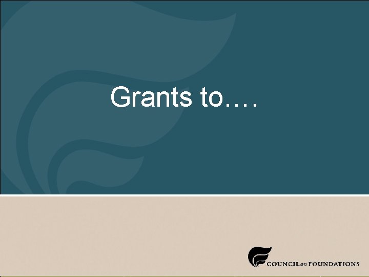 Grants to…. February 8, 2004 