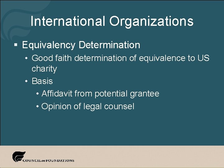 International Organizations § Equivalency Determination • Good faith determination of equivalence to US charity
