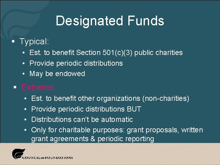 Designated Funds § Typical: • Est. to benefit Section 501(c)(3) public charities • Provide