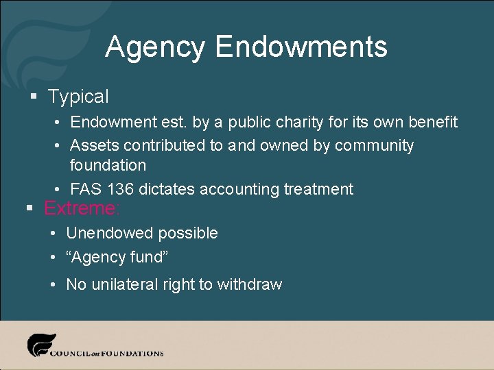 Agency Endowments § Typical • Endowment est. by a public charity for its own