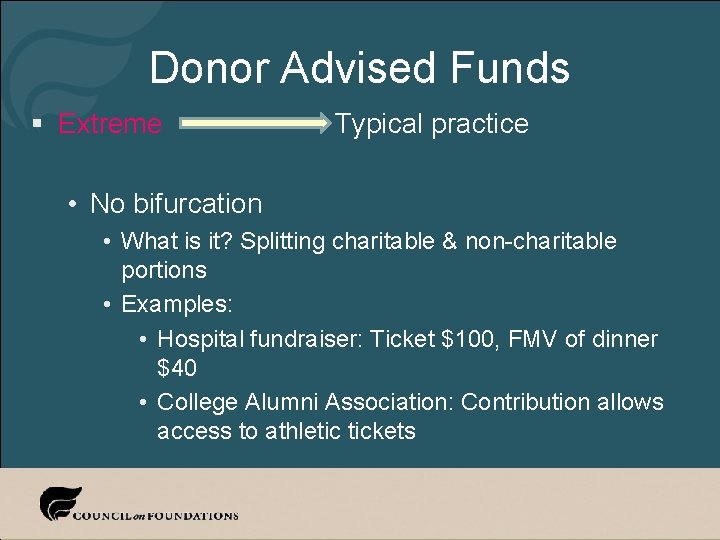 Donor Advised Funds § Extreme Typical practice • No bifurcation • What is it?