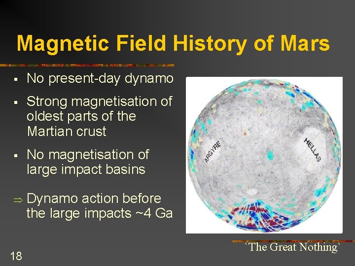 Magnetic Field History of Mars § No present-day dynamo § Strong magnetisation of oldest