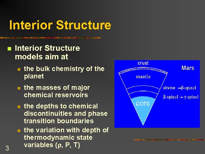 Interior Structure n Interior Structure models aim at n the bulk chemistry of the